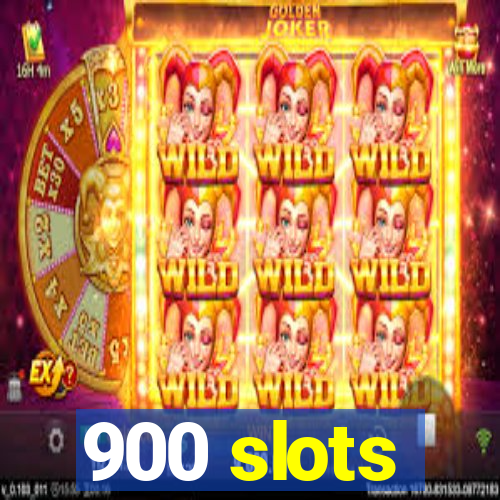 900 slots